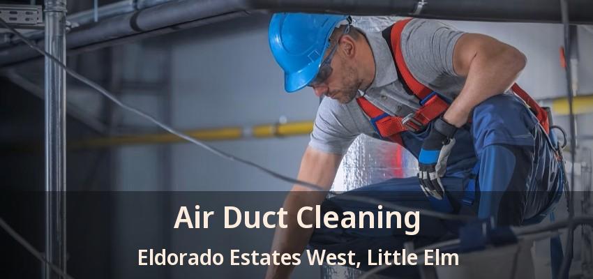 Air Duct Cleaning Eldorado Estates West, Little Elm - TX