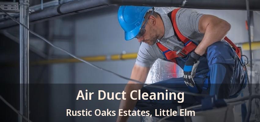 Air Duct Cleaning Rustic Oaks Estates, Little Elm - TX