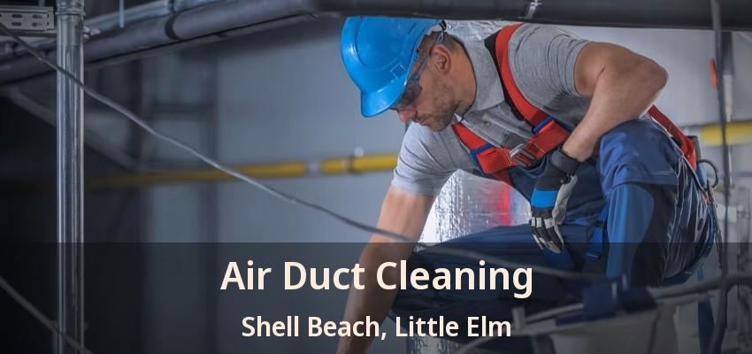 Air Duct Cleaning Shell Beach, Little Elm - TX