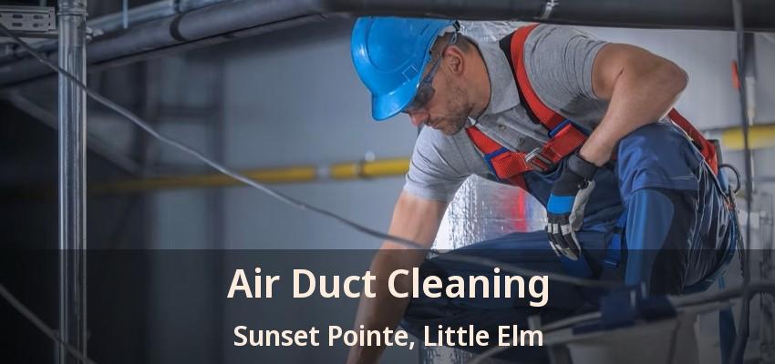 Air Duct Cleaning Sunset Pointe, Little Elm - TX