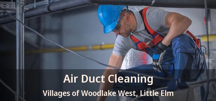Air Duct Cleaning Villages of Woodlake West, Little Elm - TX