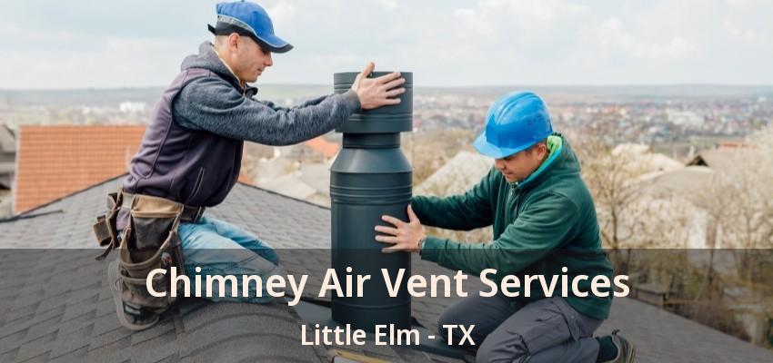 Chimney Air Vent Services Little Elm - TX