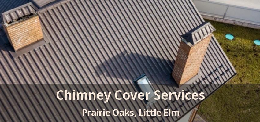 Chimney Cover Services Prairie Oaks, Little Elm - TX