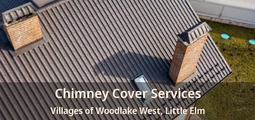 Chimney Cover Services Villages of Woodlake West, Little Elm - TX