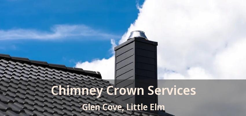 Chimney Crown Services Glen Cove, Little Elm - TX