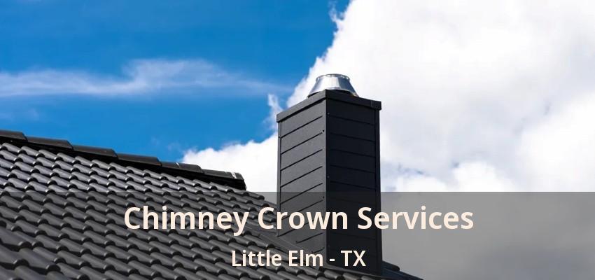 Chimney Crown Services Little Elm - TX