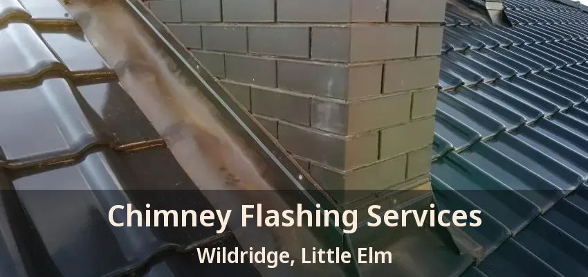 Chimney Flashing Services Wildridge, Little Elm - TX