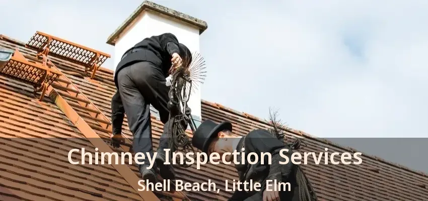 Chimney Inspection Services Shell Beach, Little Elm - TX