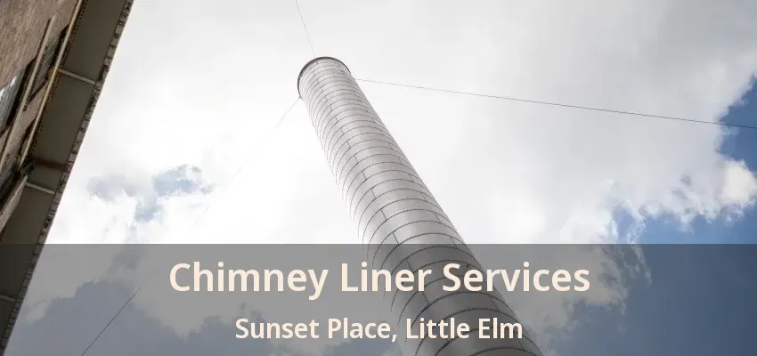 Chimney Liner Services Sunset Place, Little Elm - TX