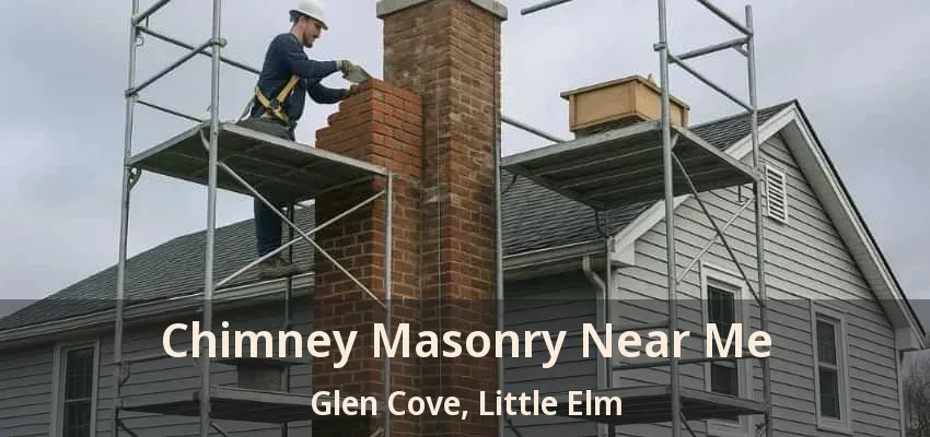 Chimney Masonry Near Me Glen Cove, Little Elm - TX