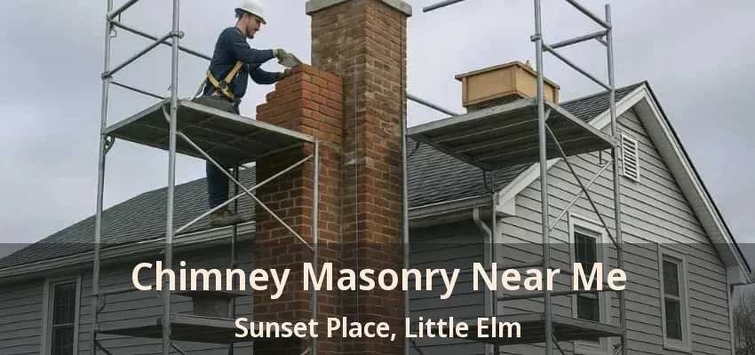 Chimney Masonry Near Me Sunset Place, Little Elm - TX