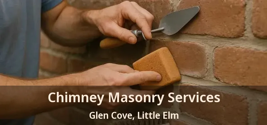 Chimney Masonry Services Glen Cove, Little Elm - TX