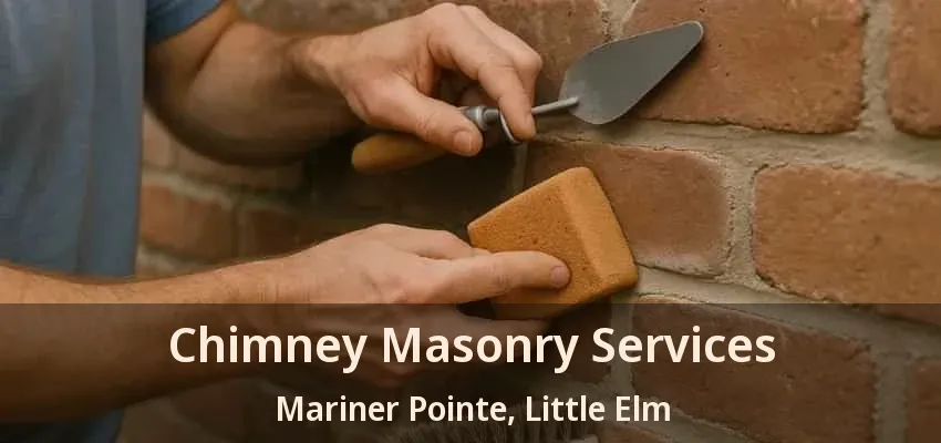 Chimney Masonry Services Mariner Pointe, Little Elm - TX