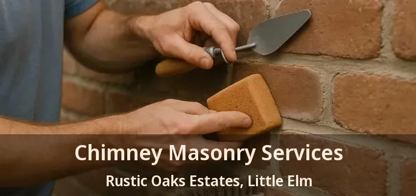 Chimney Masonry Services Rustic Oaks Estates, Little Elm - TX