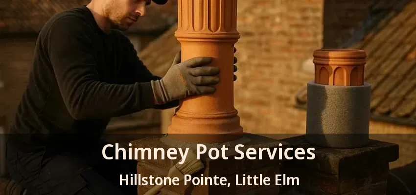 Chimney Pot Services Hillstone Pointe, Little Elm - TX