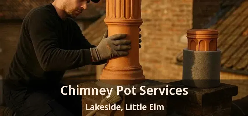 Chimney Pot Services Lakeside, Little Elm - TX