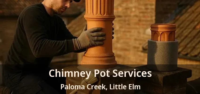 Chimney Pot Services Paloma Creek, Little Elm - TX