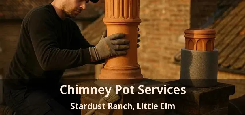 Chimney Pot Services Stardust Ranch, Little Elm - TX