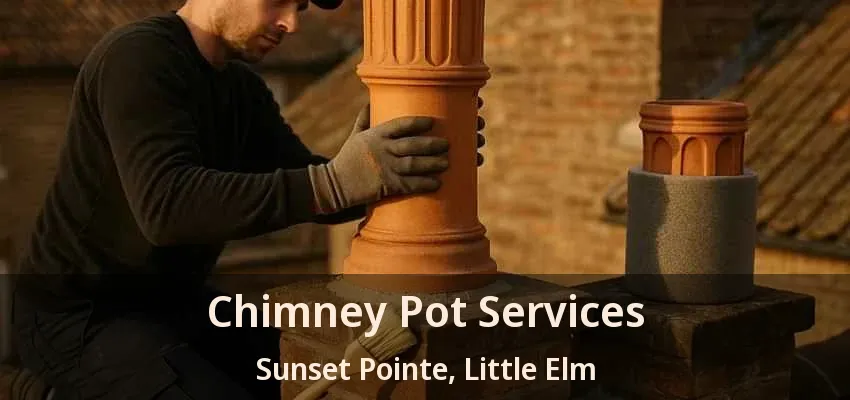 Chimney Pot Services Sunset Pointe, Little Elm - TX