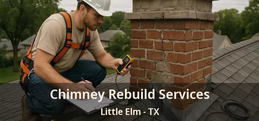 Chimney Rebuild Services Little Elm - TX
