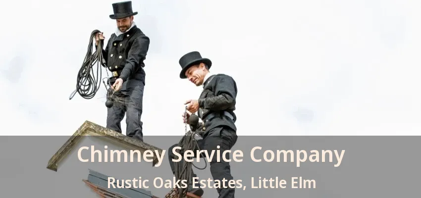 Chimney Service Company Rustic Oaks Estates, Little Elm - TX
