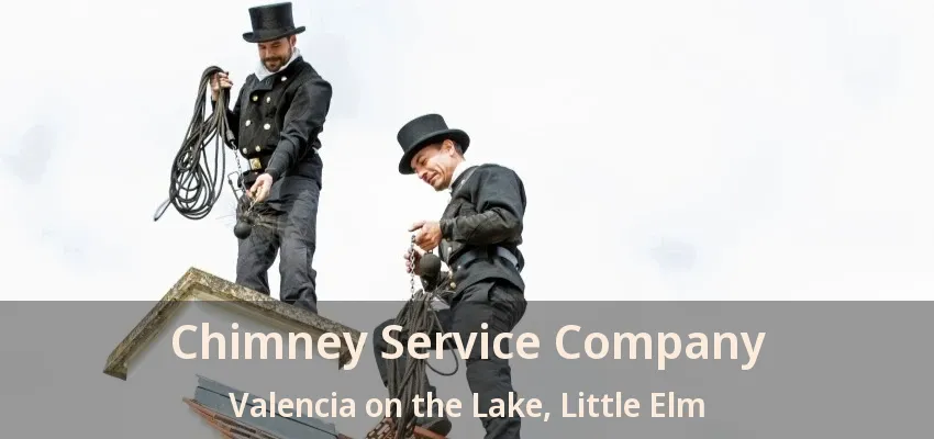 Chimney Service Company Valencia on the Lake, Little Elm - TX