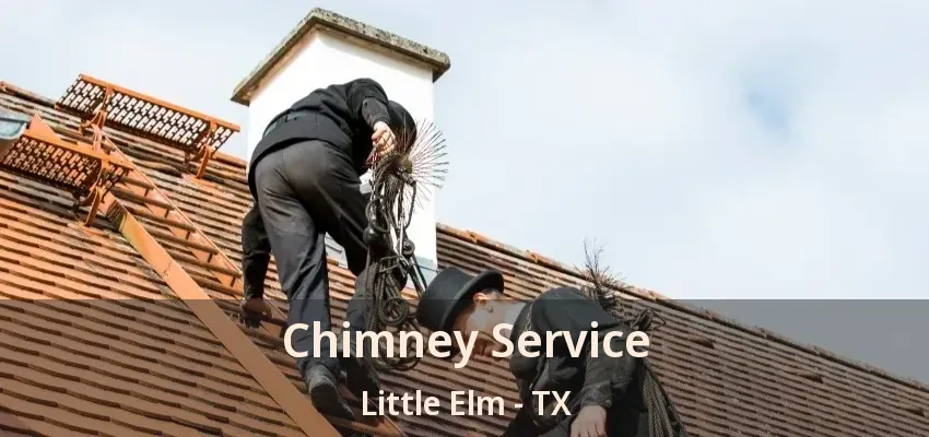 Chimney Service Little Elm - TX
