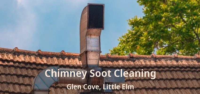 Chimney Soot Cleaning Glen Cove, Little Elm - TX