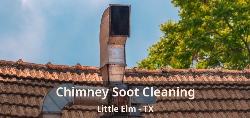 Chimney Soot Cleaning Little Elm - TX