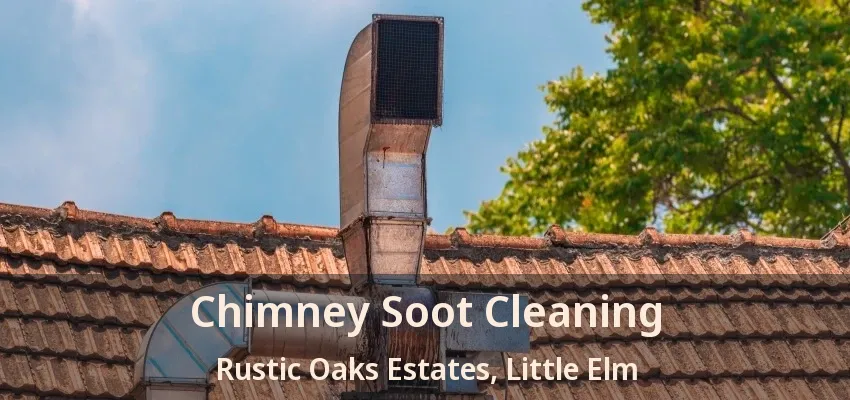 Chimney Soot Cleaning Rustic Oaks Estates, Little Elm - TX