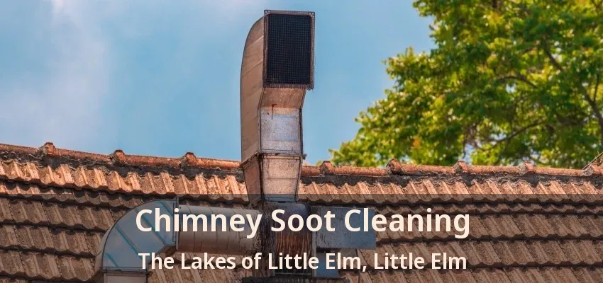 Chimney Soot Cleaning The Lakes of Little Elm, Little Elm - TX