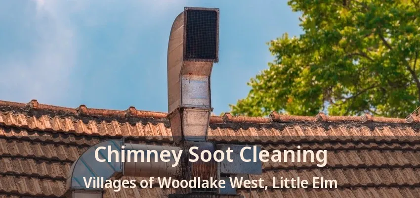 Chimney Soot Cleaning Villages of Woodlake West, Little Elm - TX