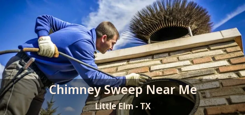 Chimney Sweep Near Me Little Elm - TX