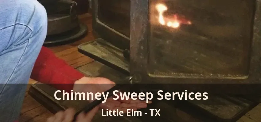 Chimney Sweep Services Little Elm - TX