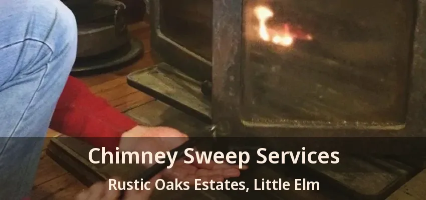 Chimney Sweep Services Rustic Oaks Estates, Little Elm - TX