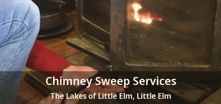 Chimney Sweep Services The Lakes of Little Elm, Little Elm - TX