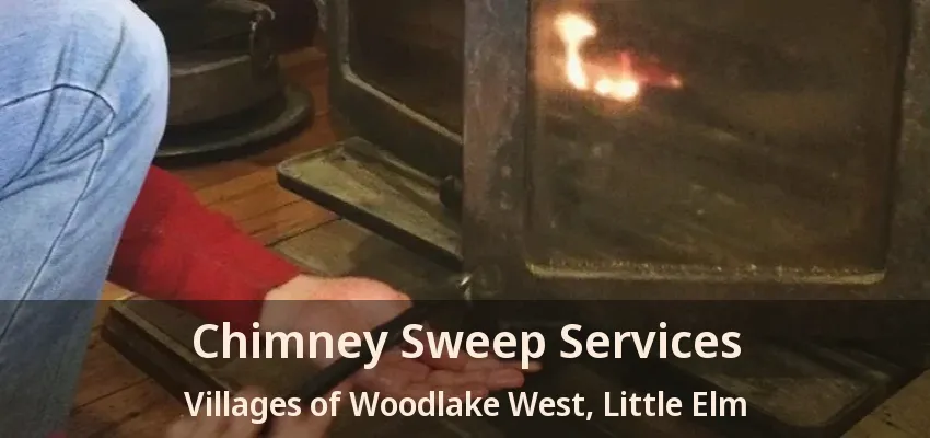 Chimney Sweep Services Villages of Woodlake West, Little Elm - TX
