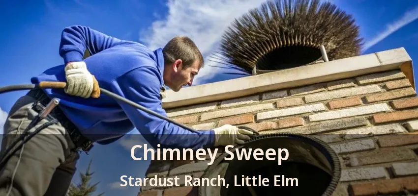 Chimney Sweep Stardust Ranch, Little Elm - TX