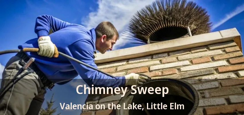 Chimney Sweep Valencia on the Lake, Little Elm - TX