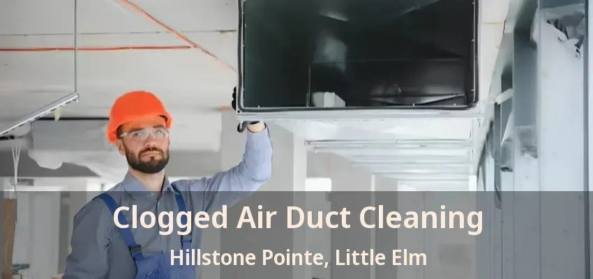 Clogged Air Duct Cleaning Hillstone Pointe, Little Elm - TX