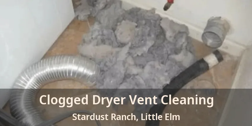 Clogged Dryer Vent Cleaning Stardust Ranch, Little Elm - TX