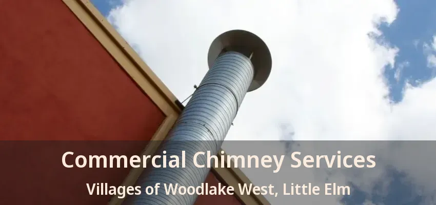 Commercial Chimney Services Villages of Woodlake West, Little Elm - TX