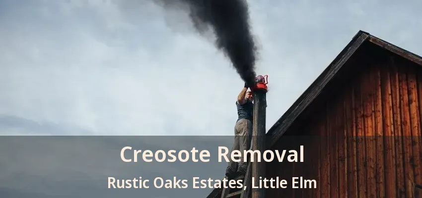 Creosote Removal Rustic Oaks Estates, Little Elm - TX