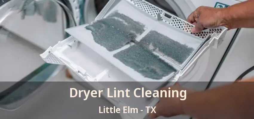 Dryer Lint Cleaning Little Elm - TX