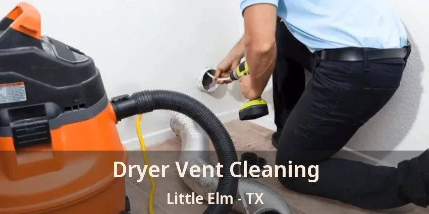 Dryer Vent Cleaning Little Elm - TX