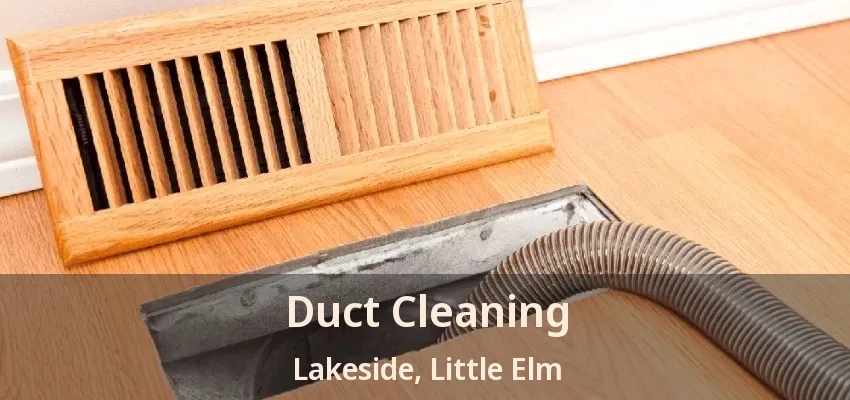 Duct Cleaning Lakeside, Little Elm - TX