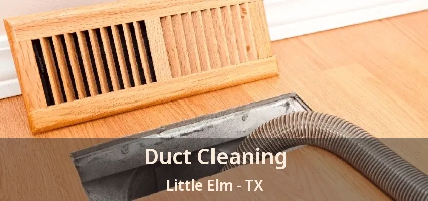 Duct Cleaning Little Elm - TX