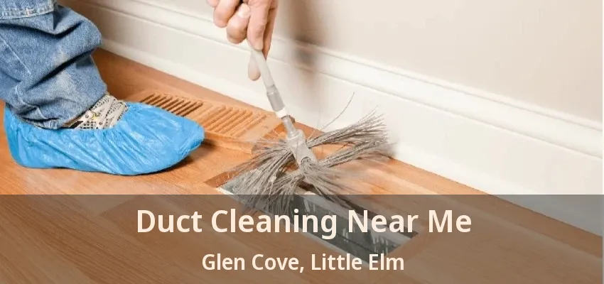Duct Cleaning Near Me Glen Cove, Little Elm - TX