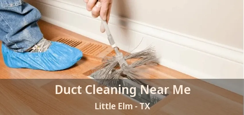 Duct Cleaning Near Me Little Elm - TX