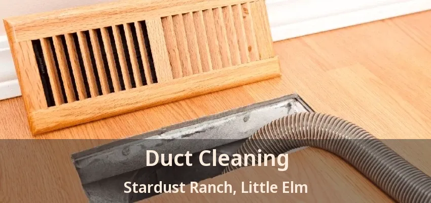 Duct Cleaning Stardust Ranch, Little Elm - TX